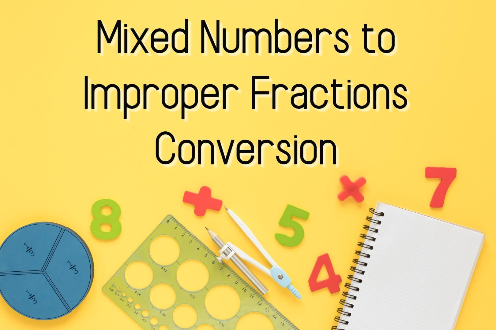 Mixed Numbers To Improper Fractions Conversion Math Tutor