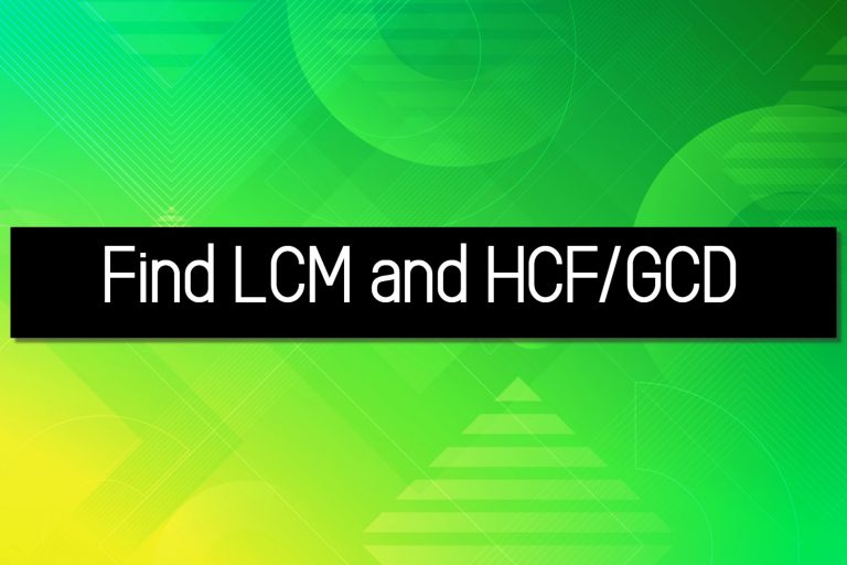 find LCM and HCF or GCD